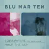 Blu Mar Ten - Somewhere / Half the Sky - Single